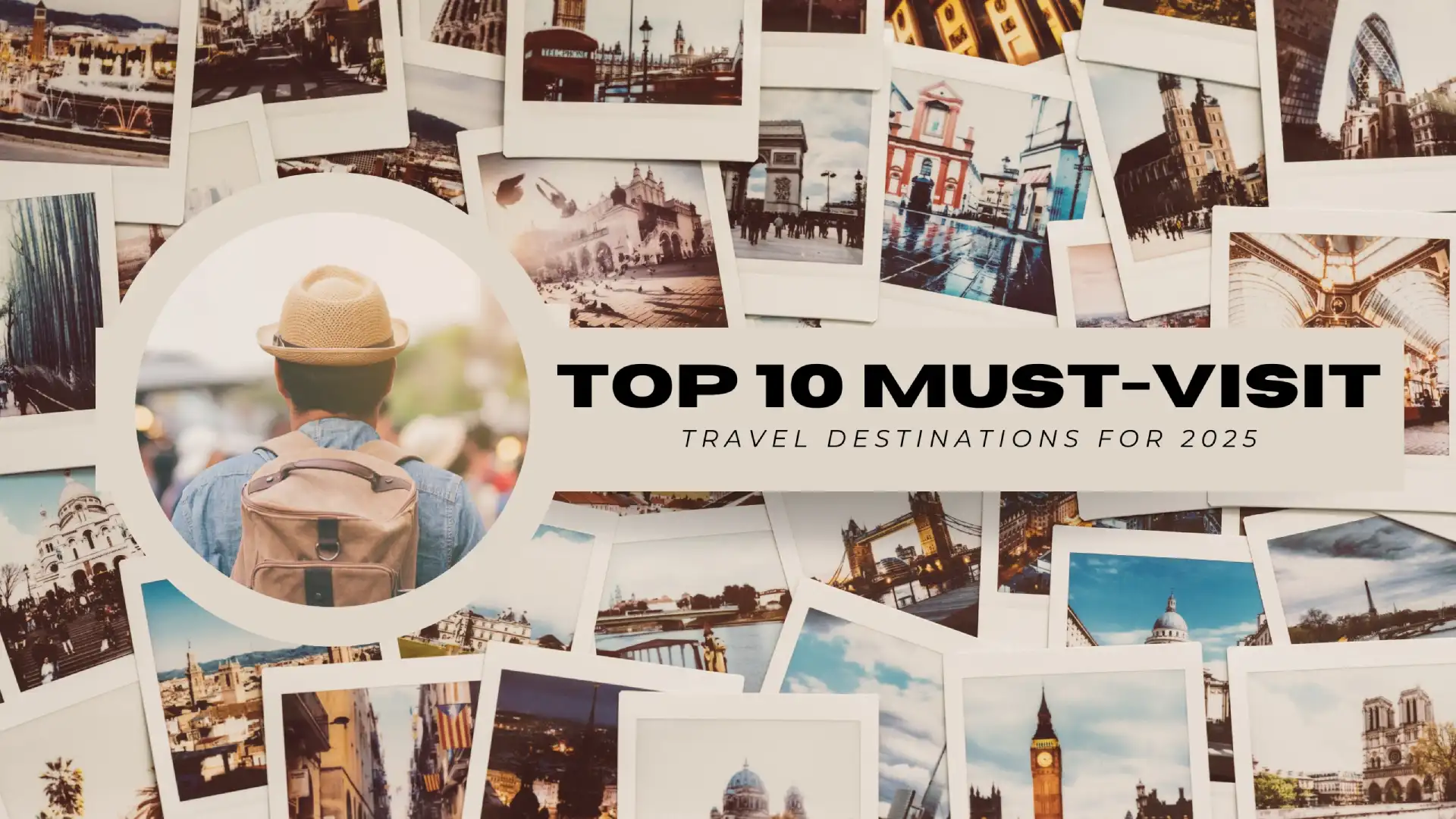 Top 10 Must-Visit Travel Destinations for 2025